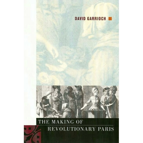 The Making of Revolutionary Paris (Edition 1) (Paperback)