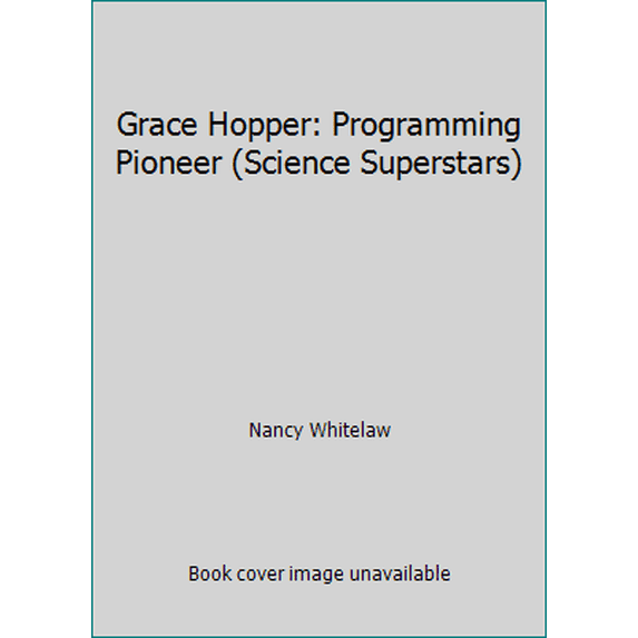 Pre-Owned Grace Hopper: Programming Pioneer (Science Superstars) (Paperback) 0716765993 9780716765998