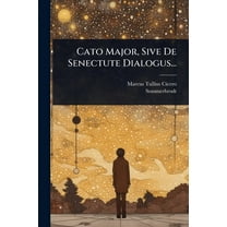Cato Major, Sive De Senectute Dialogus..., (Paperback)