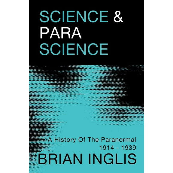 Science and Parascience: A History of the Paranormal 1914-1939, (Paperback)