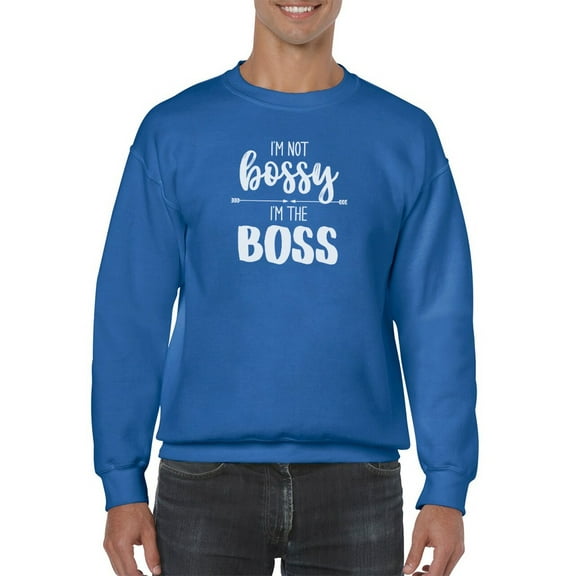 I'm Not Bossy, I'm The Boss Sweatshirt Men -Smartprints Designs, Male Medium
