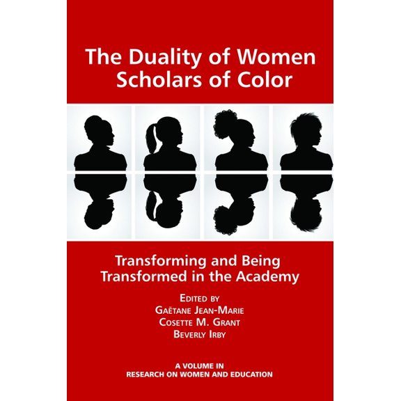 Research on Women and Education The Duality of Women Scholars of Color: Transforming and Being Transformed in the Academy, (Hardcover)
