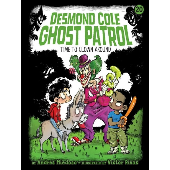 Desmond Cole Ghost Patrol Time to Clown Around, Book 20, (Paperback)