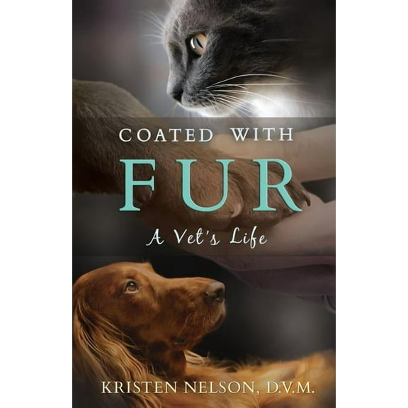 Coated with Fur: A Vet's Life, (Paperback)
