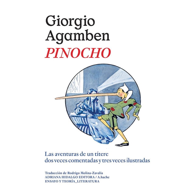 Libro Pinocho. Las Aventuras De Un Titere Dos Veces Comentadas Y Tres Veces Ilustradas Tapa Blanda, Autor Giorgio Agamben, Editorial Adriana Hidalgo Editora