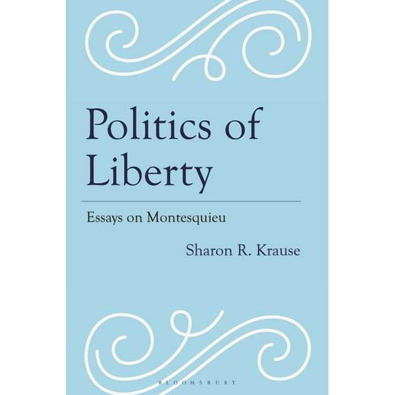 Politics of Liberty: Essays on Montesquieu, (Hardcover)