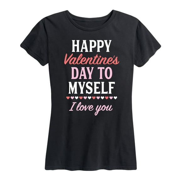 Instant Message - Happy Valentine's Day To Myself - Women's Short Sleeve Graphic T-Shirt