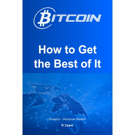 Bitcoin: How to Get the Best of It - eBook