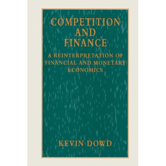 Reinterpretation of Financial and Moneta Competition and Finance: A Reinterpretation of Financial and Monetary Economics, (Paperback)