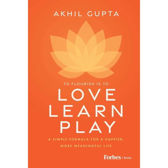 Love, Learn, Play: A Simple Formula for a Happier, More Meaningful Life, (Hardcover)