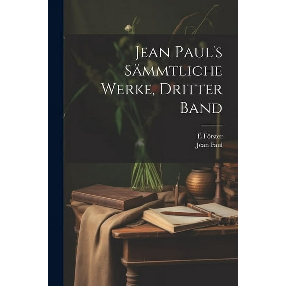 Jean Paul's sÃ¤mmtliche Werke, Dritter Band, (Paperback)