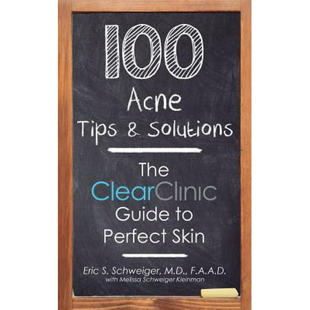 100 Acne Tips & Solutions : The Clear Clinic Guide to Perfect