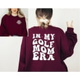 thumbnail image 5 of In My Golf Mom Era Sweatshirt, Golf Mom Sweatshirt, Funny Golf Mom Hoodie, Game Day Golf Sweater, Sport Hoodie, Game Day Crewneck, 5 of 5