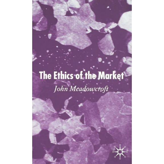 The Ethics of the Market, (Hardcover)