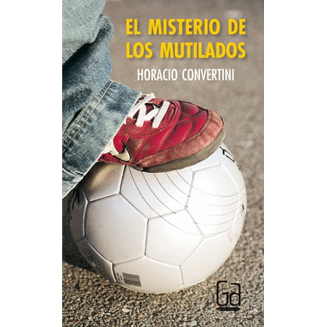 EL MISTERIO DE LOS MUTILADOS EDICIONES SM HORACIO CONVERTINI