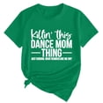 thumbnail image 2 of Tittly T Shirts for Women Spring Tops for Women Women's Killin' This Dance Mom Printed T Shirt Cotton Round Neck Casual Short Sleeves Graphic Tees Tshirts Shirts Green S, 2 of 4