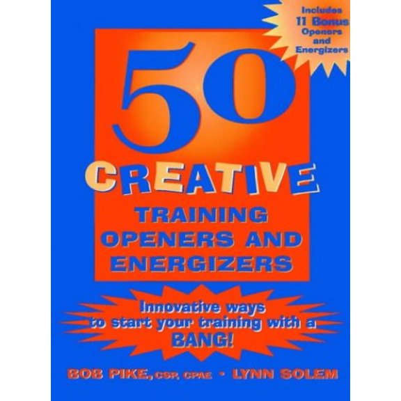 Pre-Owned 50 Creative Training Openers and Energizers: Innovative Ways to Start Your Training with a Bang! (Paperback) 0787953032 9780787953034
