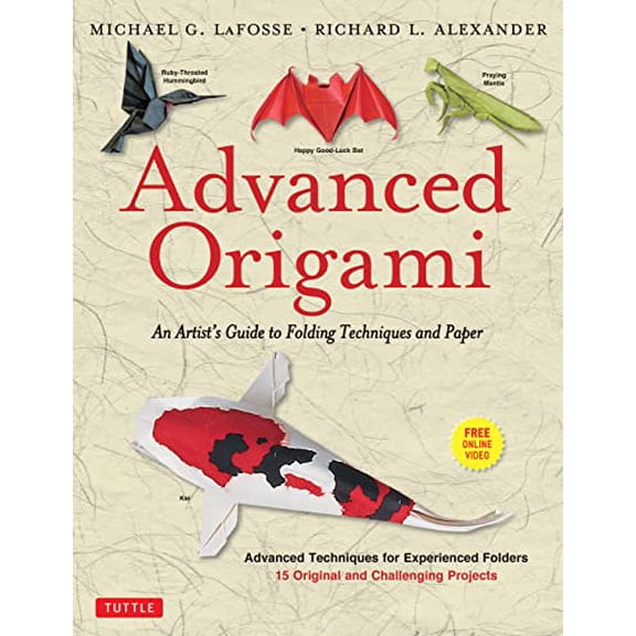 Pre-Owned Advanced Origami: An Artist's Guide to Folding Techniques and Paper: Origami Book with 15 Original and Challenging Projects: Instructional Videos Included (Other)