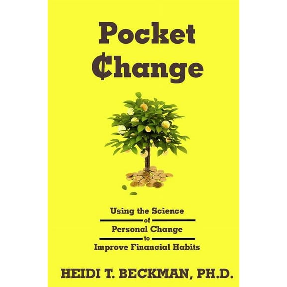 Pocket Change : Using the Science of Personal Change to Improve Financial Habits