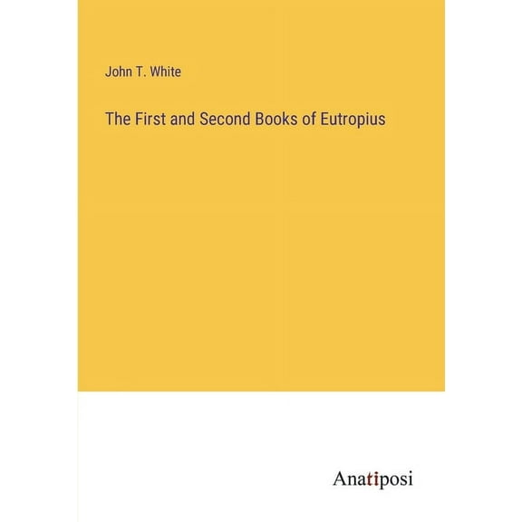 The First and Second Books of Eutropius (Paperback)