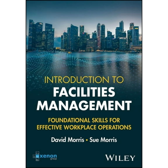 Introduction to Facilities Management: Foundational Skills for Effective Workplace Operations, (Paperback)