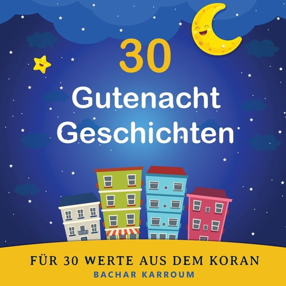 30 Gutenacht Geschichten für 30 Werte aus dem Koran, (Paperback)