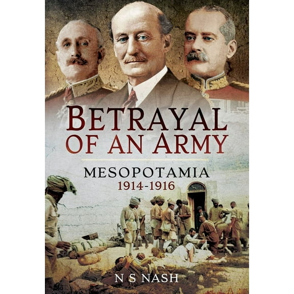 Betrayal of an Army: Mesopotamia 1914-1916 (Paperback)