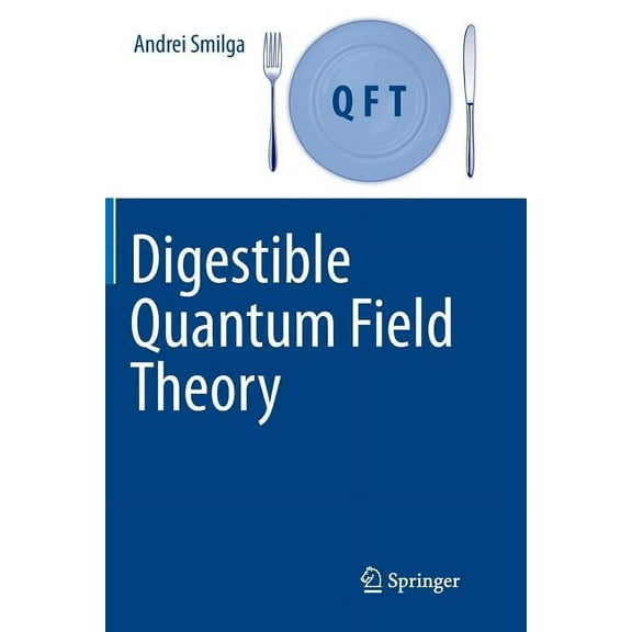 Digestible Quantum Field Theory, (Paperback)