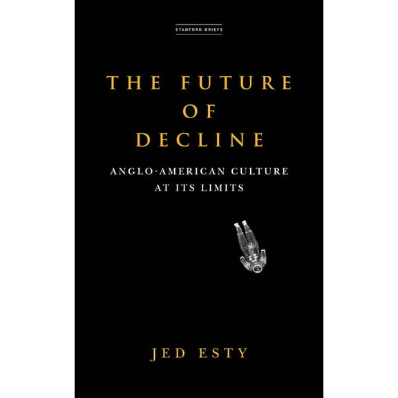 The Future of Decline: Anglo-American Culture at Its Limits, (Paperback)