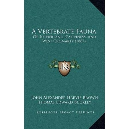 A Vertebrate Fauna: Of Sutherland, Caithness, and West Cromarty (1887)