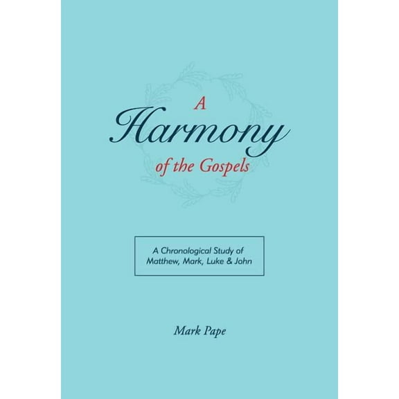 A Harmony of the Gospels (Paperback)