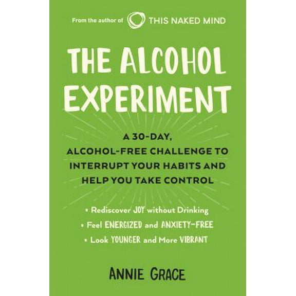 Pre-Owned The Alcohol Experiment: A 30-Day, Alcohol-Free Challenge to Interrupt Your Habits and Help You Take Control (Paperback) 0525537252 9780525537250