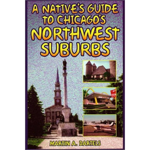 Pre-Owned A Native's Guide to Chicago's Northwest Suburbs Paperback