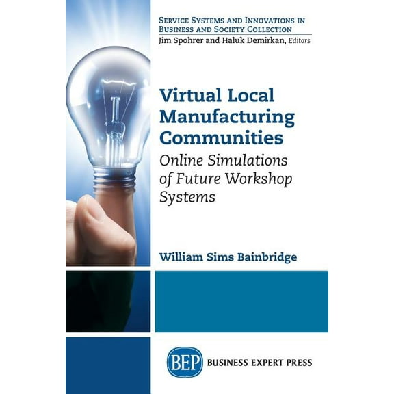 Virtual Local Manufacturing Communities: Online Simulations of Future Workshop Systems (Paperback)
