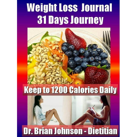 Weight Loss Journal - 31 Days Journey - Keep to 1200 Calories Daily with the Dietitan -