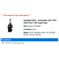 thumbnail image 2 of Headlight Bulb - Compatible with 1999 - 2004 Ford F-350 Super Duty 2000 2001 2002 2003, 2 of 2
