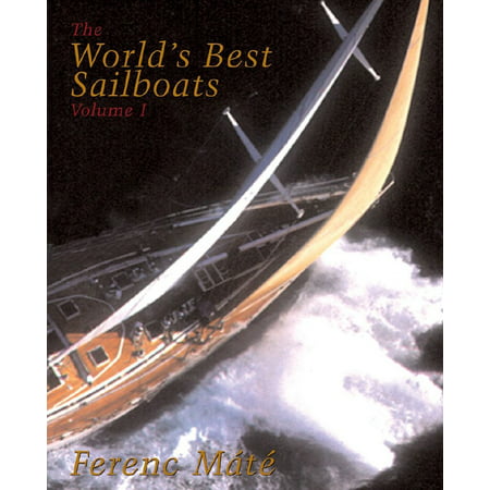 The World's Best Sailboats : A Survey (Ferenc Mate's World's Best Sailboats)