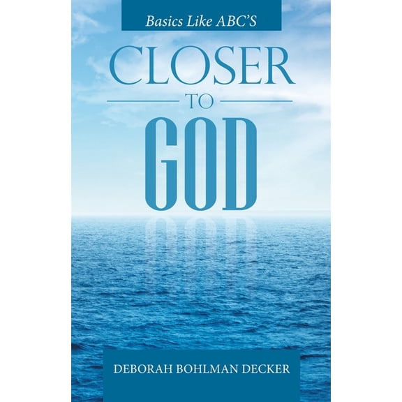 Closer to God: Basics Like Abc's, (Paperback)