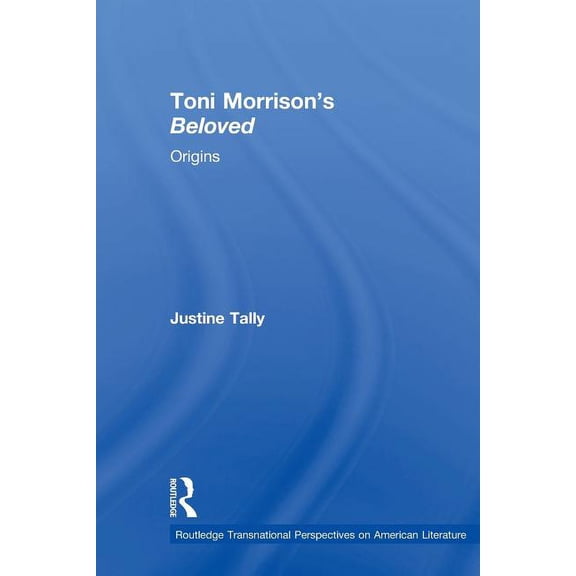 Routledge Transnational Perspectives on Toni Morrison's 'Beloved': Origins, (Paperback)