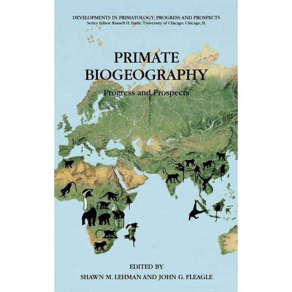 Developments in Primatology: Progress an Primate Biogeography: Progress and Prospects, (Hardcover)