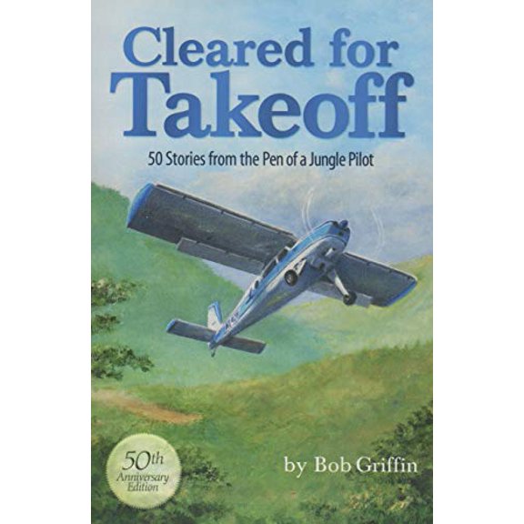 Pre-Owned Cleared for Takeoff 50 Stories From the Pen of a Jungle Pilot (Paperback) 1934792004 9781934792001