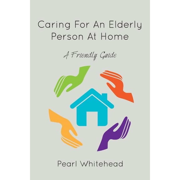 Caring for an Elderly Person at Home (Paperback)