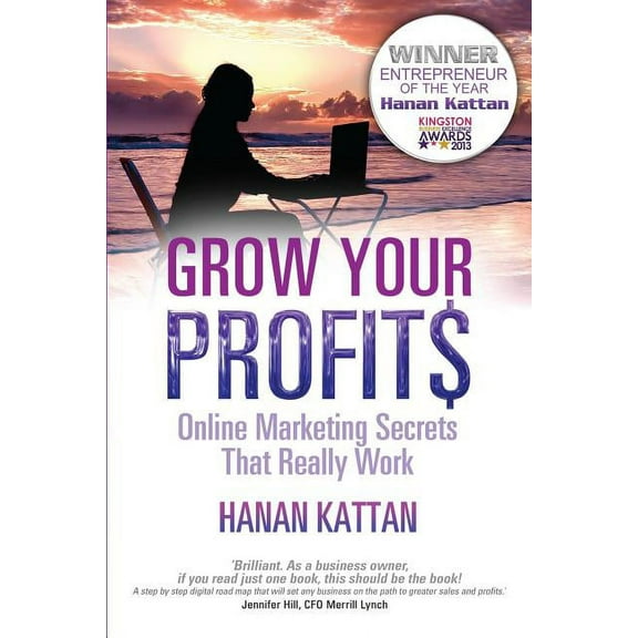 Grow Your Profits : Online Marketing Secrets That Really Work