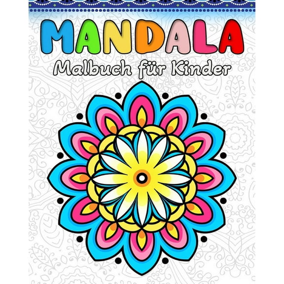 Mandala Malbuch Kinder: 60 Einfachen Mandala-Mustern fÃ¼r Kinder, (Paperback)
