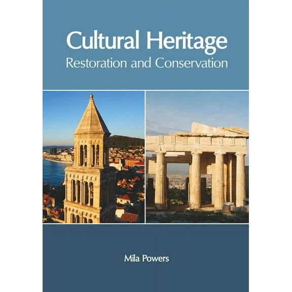 Cultural Heritage: Restoration and Conservation, (Hardcover)