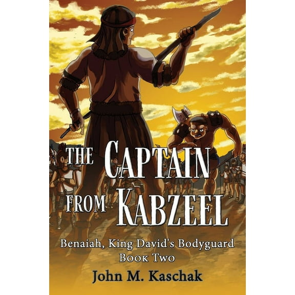 Benaiah, King David's Bodyguard The Captain from Kabzeel: Book Two, Book 2, (Paperback)