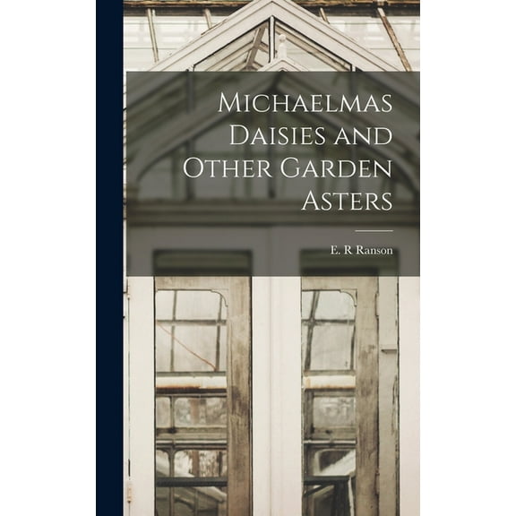 Michaelmas Daisies and Other Garden Asters, (Hardcover)