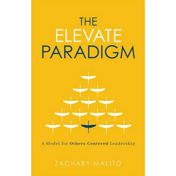 The Elevate Paradigm : A Model for Others-Centered Leadership (Paperback)