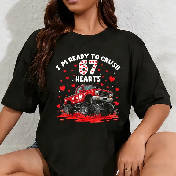 100% Cotton I'm Ready to Crush 67 Hearts Truck Funny 6 7 Valentine Boys T-Shirt