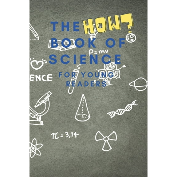 The HOW Book of Science: For Young Readers Aged 6-10 to discover HOW Science works in daily life